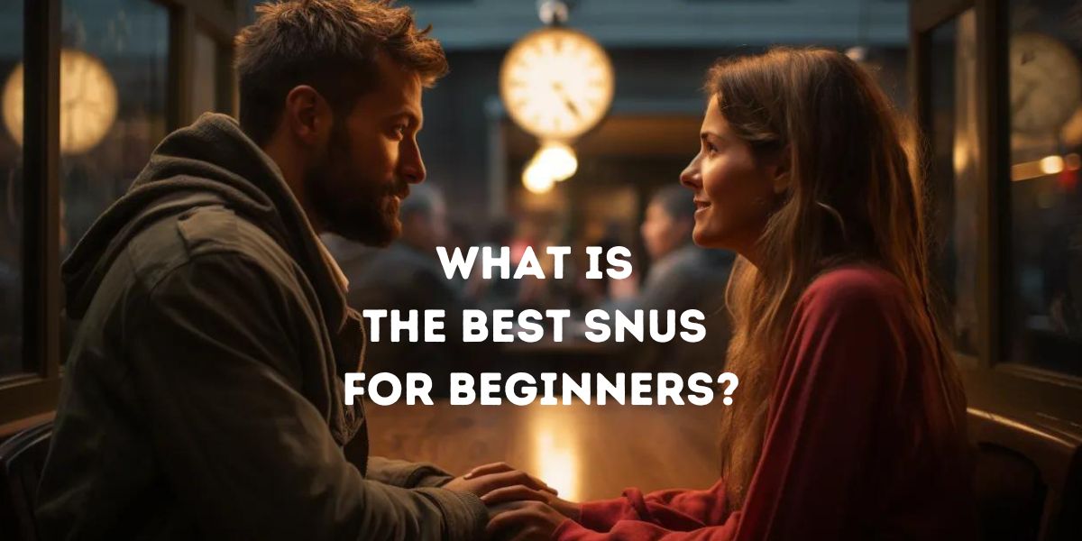 What is the best snus for Beginners