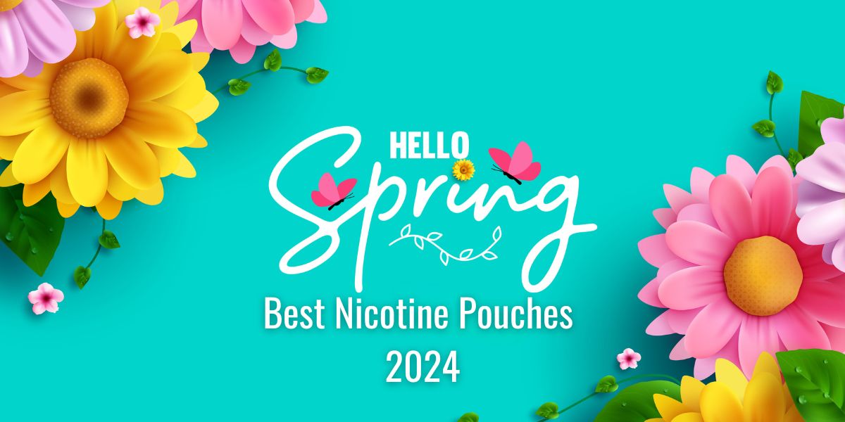 What are the Best Nicotine Pouches for Spring 2024